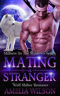 Mating a Stranger by Amelia Wilson