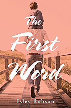The First Word by Isley Robson