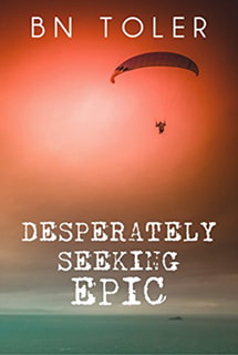 Desperately Seeking Epic by BN Toler