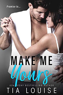 Make Me Yours by Tia Louise
