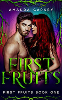 First Fruits by Amanda Carney