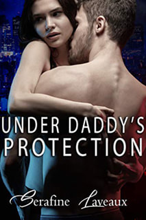 Under Daddy's Protection by Serafine Laveaux