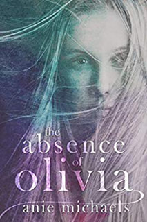The Absence of Olivia by Anie Michaels