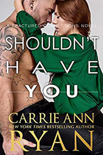 Shouldn't Have You by Carrie Ann Ryan