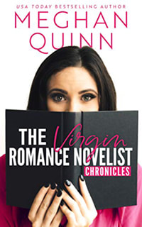 The Virgin Romance Novelist Chronicles by Meghan Quinn