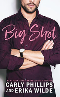 Big Shot by Carly Phillips and Erika Wilde