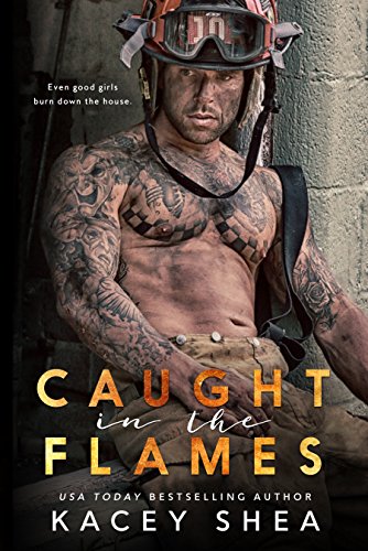 Caught in the Flames by Kacey Shea