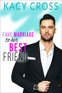 Fake Marriage to Her Best Friend by Kacy Cross