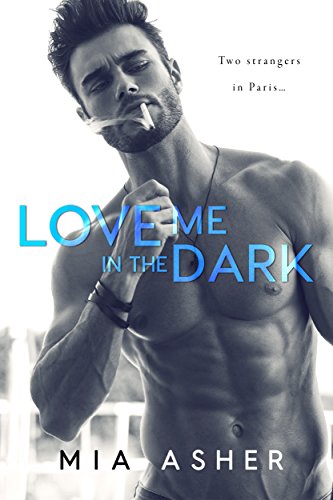 Love Me in the Dark by Mia Asher