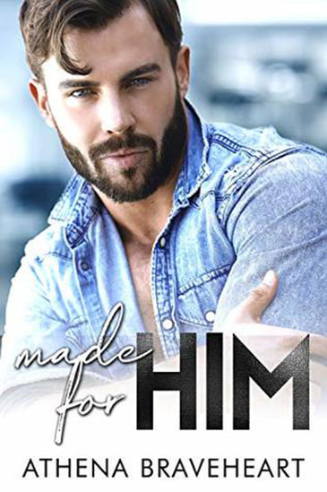 Made For Him by Athena Braveheart