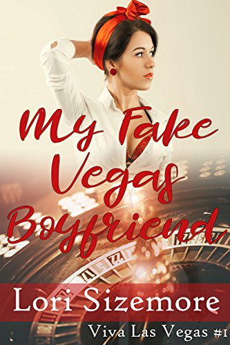 My Fake Vegas Boyfriend by Lori Sizemore