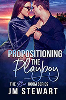 Propositioning the Playboy by JM Stewart