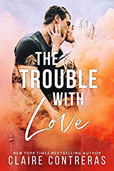 The Trouble With Love by Claire Contreras