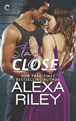 Stay Close by Alexa Riley