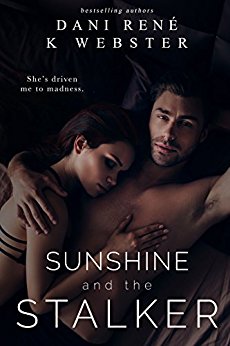 Sunshine and the Stalker by Dani Rene and K Webster