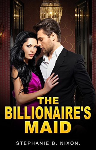 The Billionaire's Maid by Stephanie Nixon
