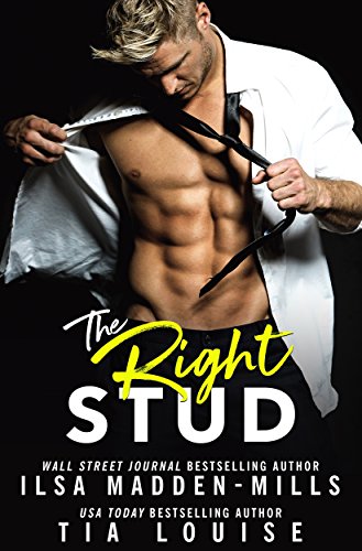 The Right Stud by Ilsa Madden-Mills and Tia Louise