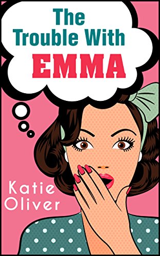 The Trouble with Emma by Katie Oliver