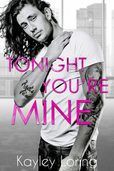 Tonight You're Mine by Kaley Loring