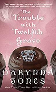 The Trouble with the Twelfth Grave by Darynda Jones